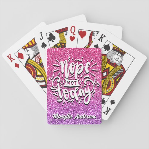 NOPE NOT TODAY CUSTOM GLITTER TYPOGRAPHY PLAYING CARDS