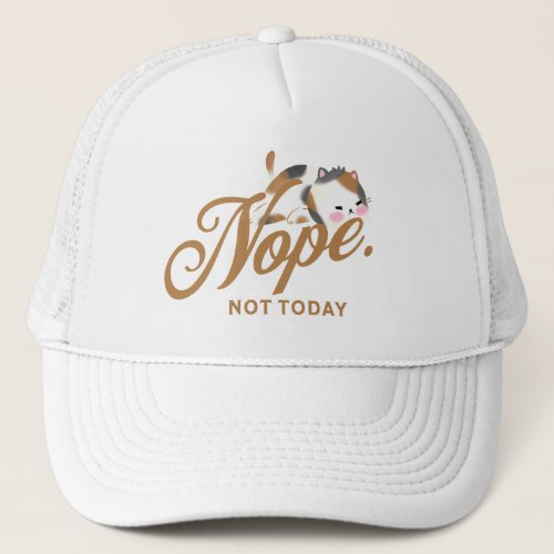 NOPE Not Today Cute Funny Lazy Kitty Cat Trucker Hat