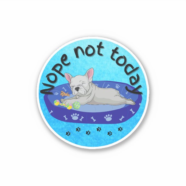 Nope not today Frenchie Sticker (Front)