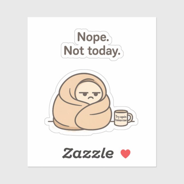 Nope. Not Today. – Funny Lazy Day Sticker (Sheet)
