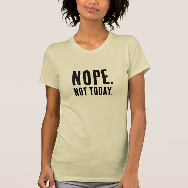 Nope Not Today – Funny & Playful Baby Outfit T-Shirt (Front)