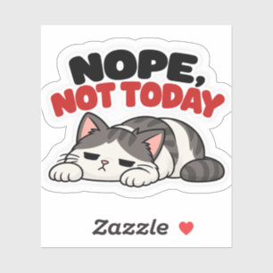 Nope, Not Today – Funny Tired Cat Sticker