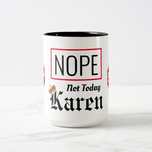 Nope Not Today Karen Mug