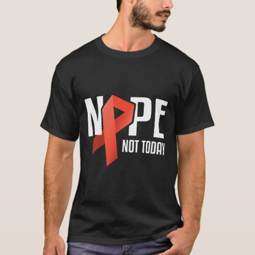 Nope Not Today Kidney Cancer Orange Support Ribbon T_Shirt