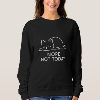 Nope Not Today Lazy Cat Minimalist Design Sweatshirt