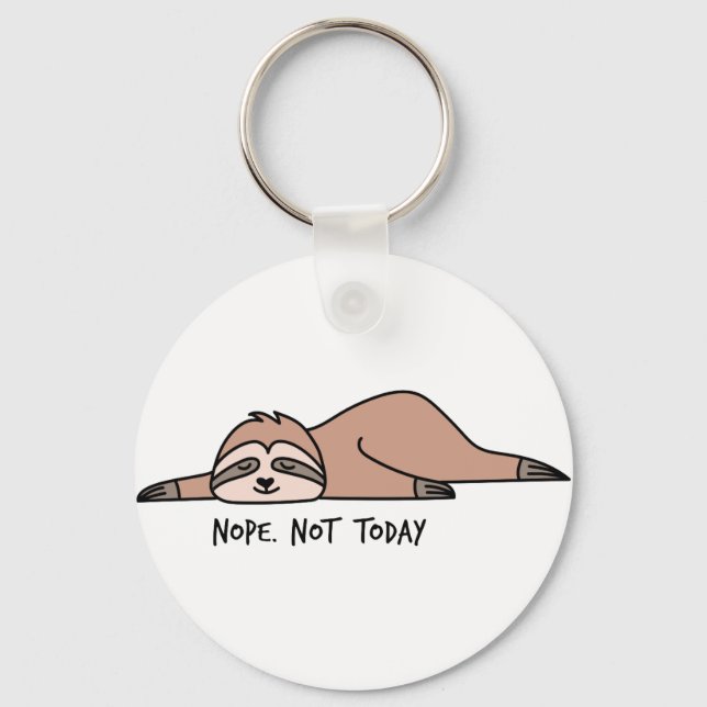 Nope. Not today, lazy sloth Keychain (Front)