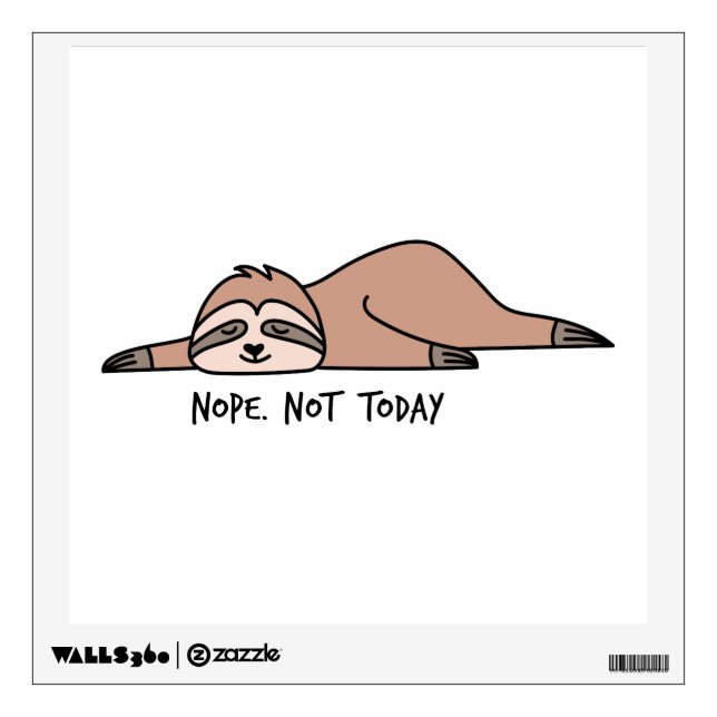 Nope. Not today, lazy sloth Wall Decal (Front)