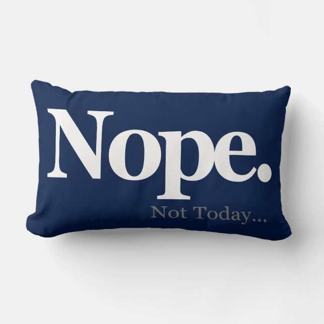 Nope, Not Today... Lumbar Pillow (Front)