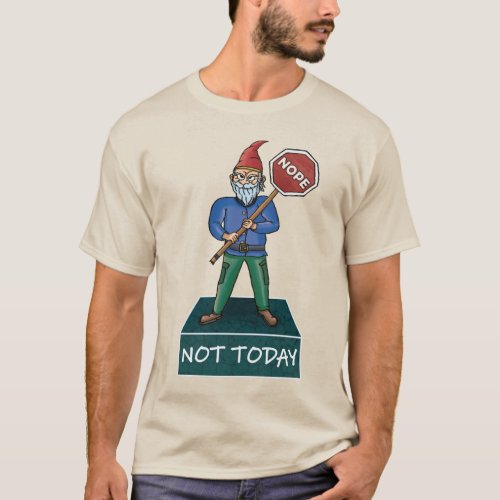 Nope not today meme featuring Grumpy Gnome T_Shirt