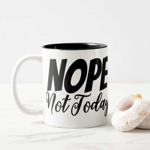 Nope not today Mug