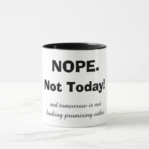 NOPE Not Today Mug