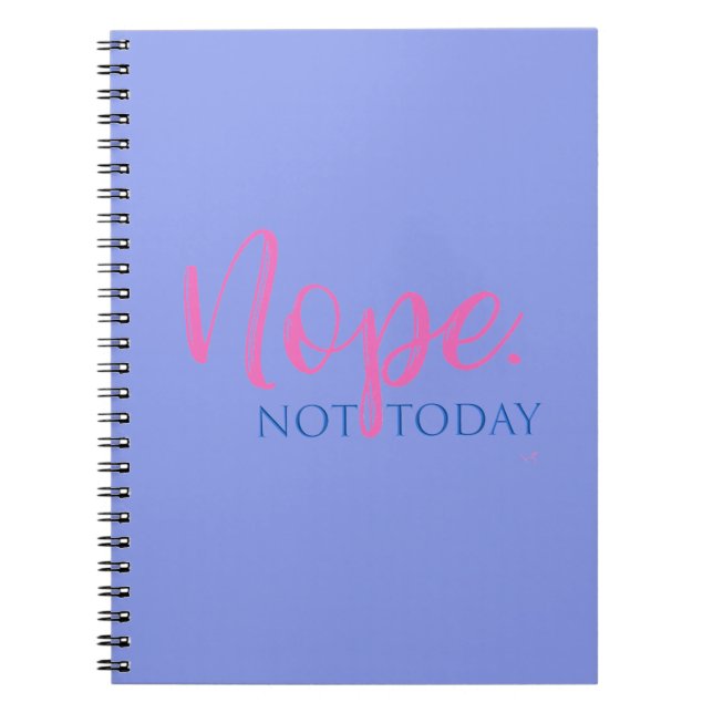 Nope. Not Today - Novelty Slogan Cool Fun Notebook (Front)