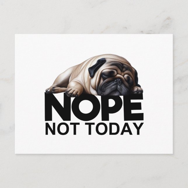 Nope Not Today Pug Postcard (Front)
