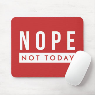 NOPE Not Today Quote Trendy Humor Mouse Pad