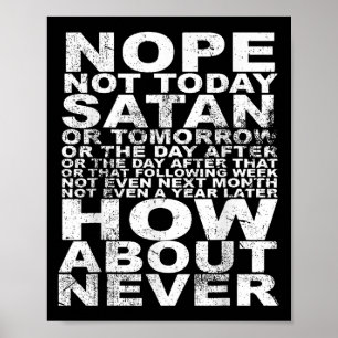 Nope Not Today Satan Never Funny And Inspirational Poster
