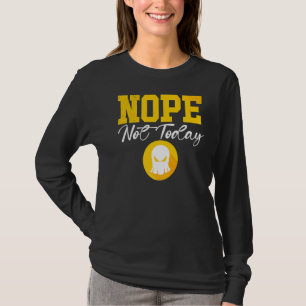 Nope Not Today Satan Not Tomorrow Either Lazy Sund T-Shirt