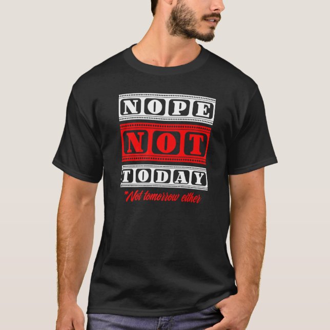 Nope Not Today Satan Not Tomorrow Either Lazy Sund T-Shirt (Front)