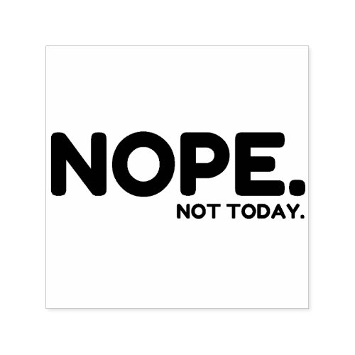 NOPE NOT TODAY SELF_INKING STAMP