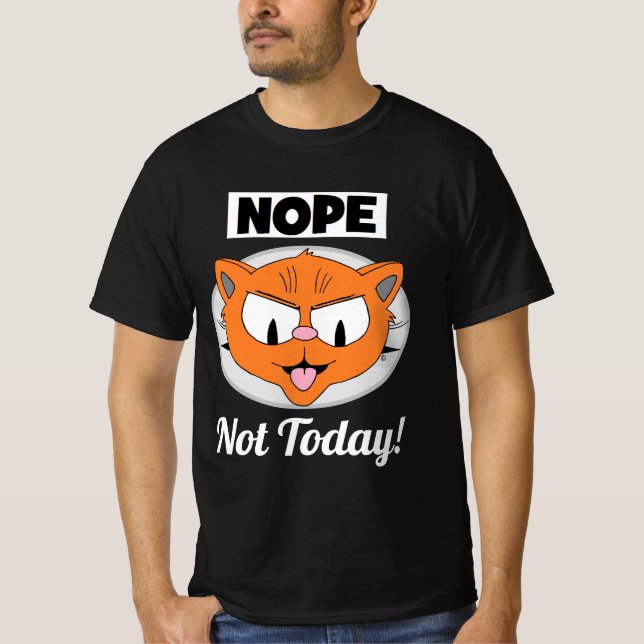 NOPE Not Today! Señor Gato™ Cartoon Cat T-Shirt (Front)