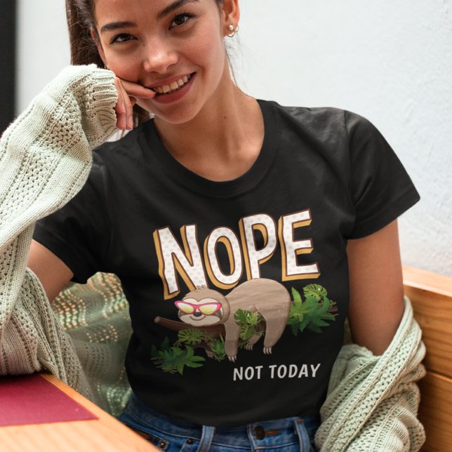Nope - Not Today Sloth Fun Tee (Creator Uploaded)