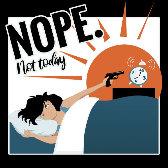Nope, Not Today T-Shirt (Creator Uploaded)