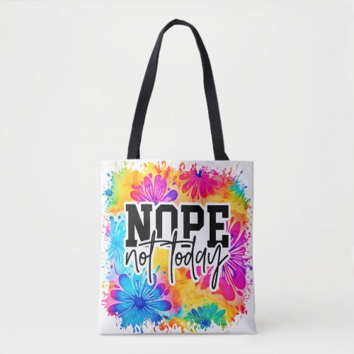 Nope Not Today Tote Bag