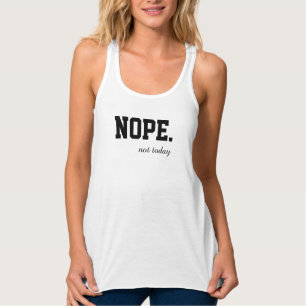 Nope Not Today Women's Spaghetti Strap Tank Top