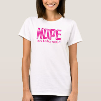 NOPE not today world vintage retro text Hot pink T-Shirt