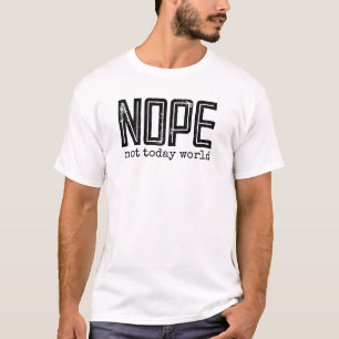 NOPE not today world vintage retro typography T-Sh T-Shirt