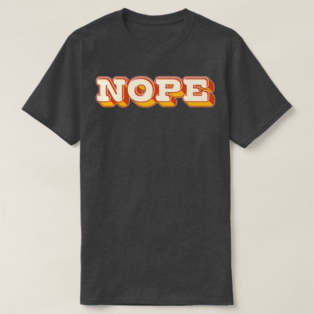 NOPE Retro Style Typography Design 1 T-Shirt (Design Front)