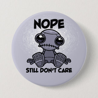 Nope Still Don't Care Cute Indifferent Robot Button