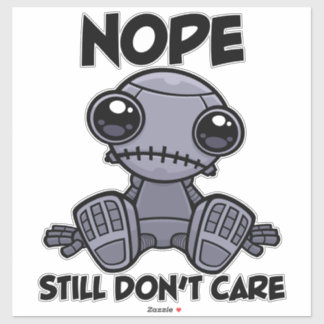 Nope Still Don't Care Cute Indifferent Robot Sticker