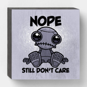 Nope Still Don't Care Cute Indifferent Robot Wooden Box Sign