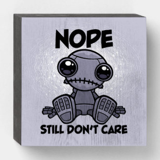 Nope Still Don't Care Cute Indifferent Robot Wooden Box Sign