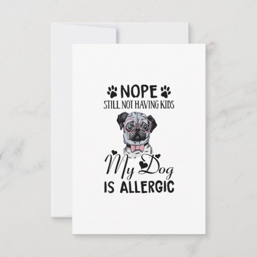 Nope Still Not Having Kids My Dogs Is Allergic Fun RSVP Card