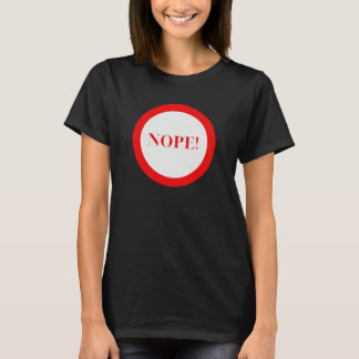 Nope! T-Shirt