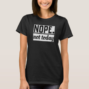 Nope Today Cute Animal Lazy Cool T-Shirt