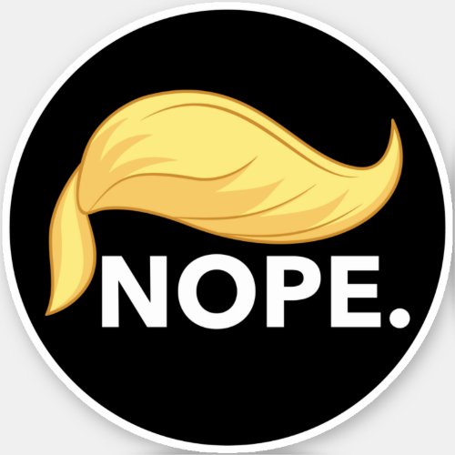 Nope Trump _ No Trump _ Ant_Trump Democratic Round Sticker