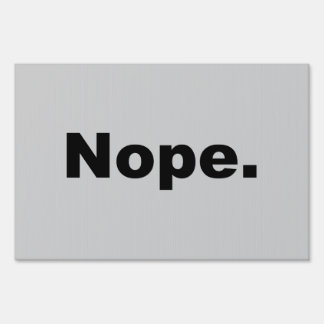 Nope. Yard Sign