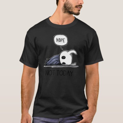 NOPES NOT TODAY T_Shirt