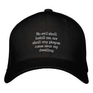 Nor shall any plague come near my dwelling embroidered baseball cap