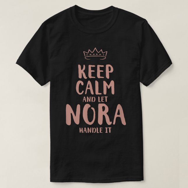 Nora Keep Calm Personalized Name Friends Funny Bud T-Shirt (Design Front)