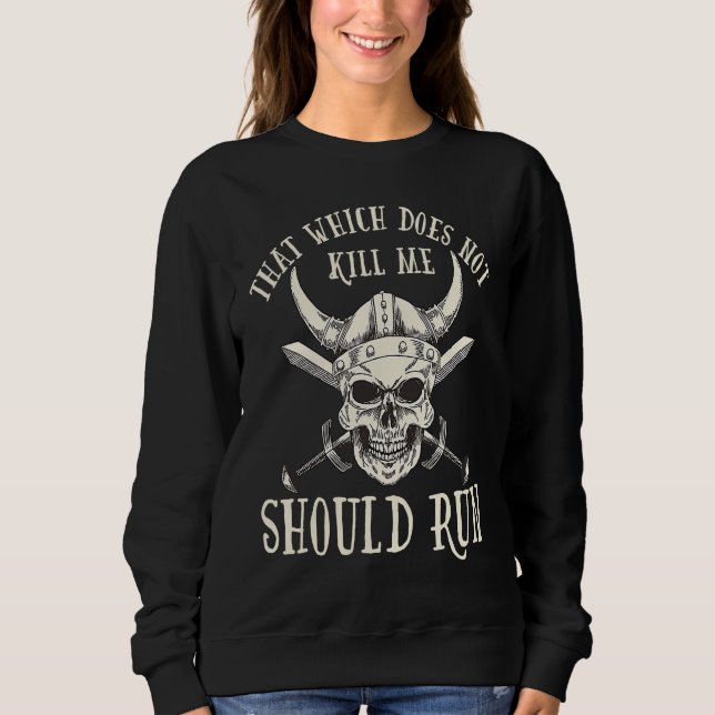 Nordic Viking That Which Does Not Kill Me Should R Sweatshirt (Front)