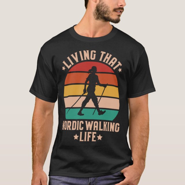 Nordic Walker Living That Nordic Walking Life Nord T-Shirt (Front)
