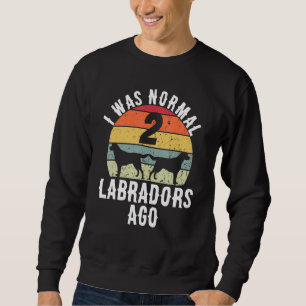 Normal 2 Labrador Retriever Labrador lab dog_1 Sweatshirt