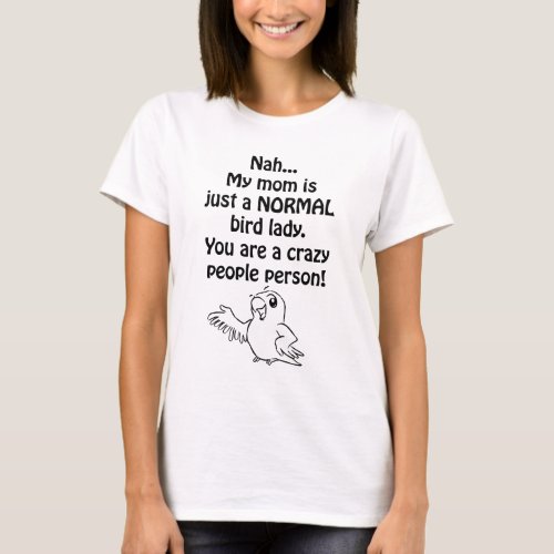 Normal Bird Lady T_Shirt