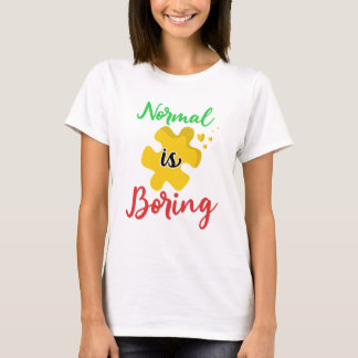 Normal i s boring Autism Awareness Shirt