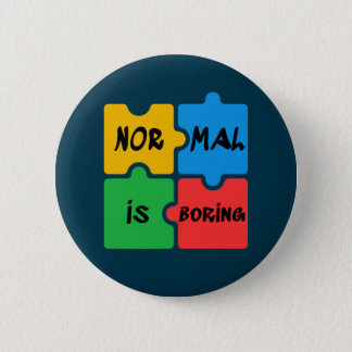 Normal is Boring Autism Awareness Button