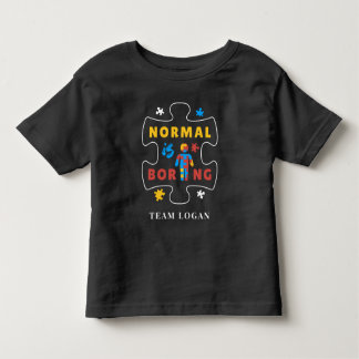 Normal is Boring Autism Awareness Campaign Team Toddler T-shirt
