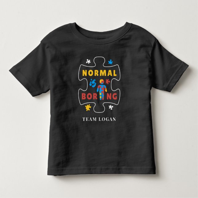 Normal is Boring Autism Awareness Campaign Team Toddler T-shirt (Front)